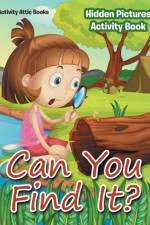 Can You Find It? Hidden Pictures Activity Book af Activity Attic Books