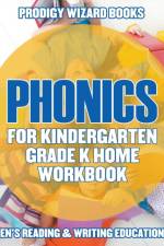 Phonics for Kindergarten Grade K Home Workbook af Prodigy Wizard Books