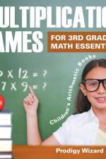 Multiplication Games for 3Rd Graders Math Essentials Children's Arithmetic Books af Prodigy Wizard Books