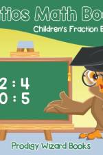Ratios Math Book Children's Fraction Books af Prodigy Wizard Books