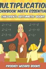 Multiplication Workbook Math Essentials Children's Arithmetic Books af Prodigy Wizard Books