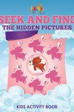 Seek and Find the Hidden Pictures Kids Activity Book af Activity Attic Books