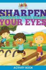 Sharpen Your Eyes, Sharpen Your Brain Activity Book af Activity Attic Books