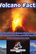 Volcano Facts -- What Is the Difference Between Magma and Lava? How Many Volcanoes Are There and What Types Are They? - Children's Earthquake & Volcano Books af Prodigy