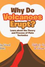 Why Do Volcanoes Erupt? Learn about the Theory and Process of Plate Tectonics - Children's Earthquake & Volcano Books af Prodigy