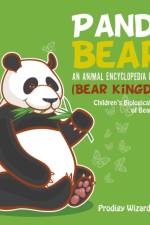 Panda Bear! an Animal Encyclopedia for Kids (Bear Kingdom) - Children's Biological Science of Bears Books af Prodigy Wizard