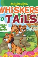 Whiskers to Tails! All about Tigers (Big Cats Wildlife) - Children's Biological Science of Cats, Lions & Tigers Books af Prodigy Wizard