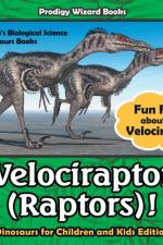 Velociraptor (Raptors)! Fun Facts about the Velociraptor - Dinosaurs for Children and Kids Edition - Children's Biological Science of Dinosaurs Books af Prodigy Wizard