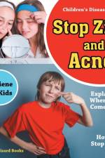 Stop Zits and Acne! Explaining Where They Come from - How to Stop Them - Hygiene for Kids - Children's Disease Books af Prodigy Wizard