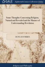 Some Thoughts Concerning Religion, Natural and Revealed and the Manner of Understanding Revelation