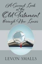 Second Look at the Old Testament through New Lenses af Levon Smalls