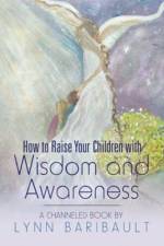 How to Raise Your Children with Wisdom and Awareness af Lynn Baribault