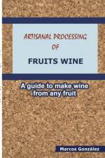 Artisanal Processing of Fruits Wine af Marcos González