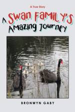 Swan Family's Amazing Journey af Bronwyn Gaby