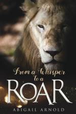 From a Whisper to a Roar af Abigail Arnold