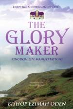Glory Maker af Bishop Ezimah Oden