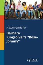 Study Guide for Barbara Kingsolver's Rose-Johnny af Cengage Learning Gale