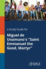 Study Guide for Miguel de Unamuno's Saint Emmanuel the Good, Martyr af Cengage Learning Gale