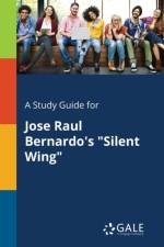 Study Guide for Jose Raul Bernardo's Silent Wing af Cengage Learning Gale
