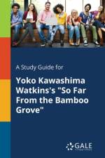 Study Guide for Yoko Kawashima Watkins's So Far from the Bamboo Grove af Cengage Learning Gale