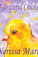 A Peaceful Chicken (An Inspirational Story Of Finding Bliss Within, Preschool Books, Kids Books, Kindergarten Books, Baby Books, Kids Book, Ages 2-8, Toddler Books, Kids Books, Baby Books, Kids Books) af Nerissa Marie