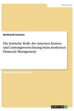 Die kritische Rolle der internen Kosten- und Leistungsverrechnung beim modernen Financial Management af Dr Burkhardt Pauluhn