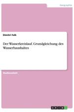 Der Wasserkreislauf. Grundgleichung des Wasserhaushaltes af Dimitri Falk