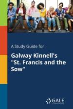 Study Guide for Galway Kinnell's St. Francis and the Sow af Cengage Learning Gale
