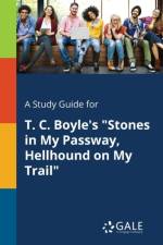 Study Guide for T. C. Boyle's Stones in My Passway, Hellhound on My Trail af Cengage Learning Gale