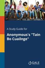 Study Guide for Anonymous's Tain Bo Cuailnge af Cengage Learning Gale