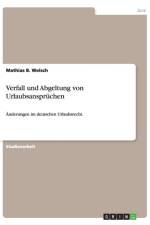 Verfall und Abgeltung von Urlaubsanspruchen af Mathias B Welsch
