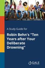 Study Guide for Robin Behn's Ten Years After Your Deliberate Drowning af Cengage Learning Gale