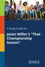 Study Guide for Jason Miller's That Championship Season af Cengage Learning Gale