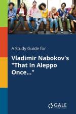 Study Guide for Vladimir Nabokov's That in Aleppo Once... af Cengage Learning Gale