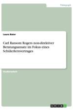 Carl Ransom Rogers non-direktiver Beratungsansatz im Fokus eines Schulerlernvertrages af Laura Baier