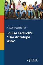 Study Guide for Louise Erdrich's the Antelope Wife af Cengage Learning Gale