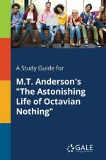 Study Guide for M.T. Anderson's the Astonishing Life of Octavian Nothing af Cengage Learning Gale