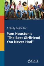 Study Guide for Pam Houston's the Best Girlfriend You Never Had af Cengage Learning Gale