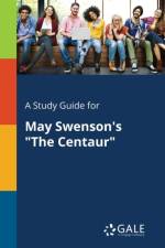 Study Guide for May Swenson's the Centaur af Cengage Learning Gale