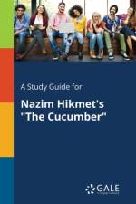 Study Guide for Nazim Hikmet's the Cucumber af Cengage Learning Gale