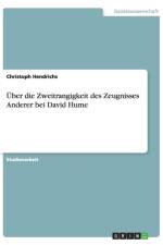 UEber die Zweitrangigkeit des Zeugnisses Anderer bei David Hume af Christoph Hendrichs