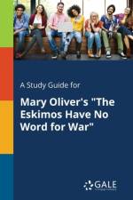 Study Guide for Mary Oliver's the Eskimos Have No Word for War af Cengage Learning Gale