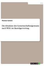 Die Abnahme des Gemeinschaftseigentums nach WEG im Bautragervertrag af Thomas Gutwin