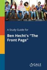 Study Guide for Ben Hecht's the Front Page af Cengage Learning Gale