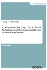 Scheidung und ihre Folgen fur die Kinder. Massnahmen und Beratungsmoeglichkeiten fur Scheidungsfamilien af Ludwig von Düsterlohe
