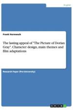 The lasting appeal of The Picture of Dorian Gray. Character design, main themes and film adaptations af Frank Hormesch