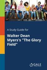 Study Guide for Walter Dean Myers's the Glory Field af Cengage Learning Gale