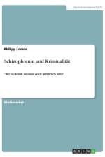 Schizophrenie und Kriminalitat af Philipp Lorenz