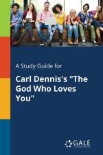 Study Guide for Carl Dennis's the God Who Loves You af Cengage Learning Gale