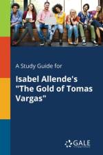 Study Guide for Isabel Allende's the Gold of Tomas Vargas af Cengage Learning Gale